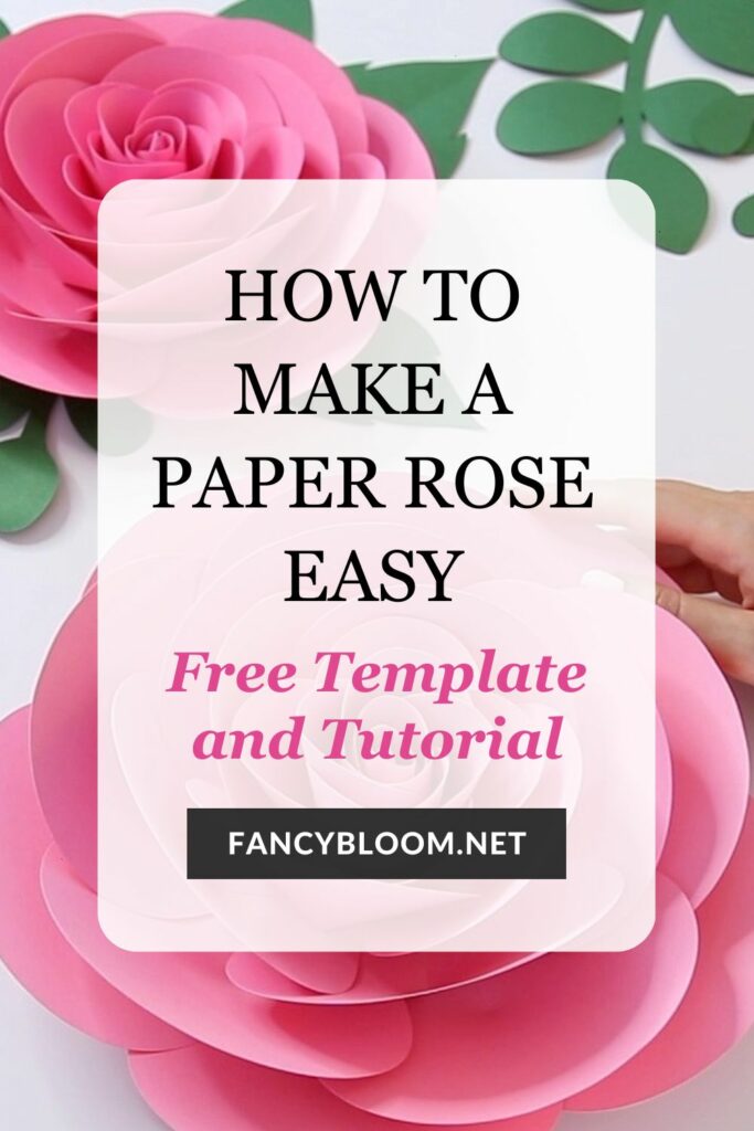 How To Make Big Paper Roses Step By Step (+ FREE Template) FancyBloom